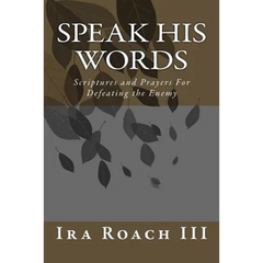 Speak His Words: Scriptures and Prayers For Defeating the Enemy