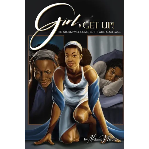 Girl, Get Up!: The Storm Will Come, But It Will Also Pass.