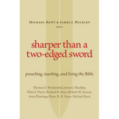 Sharper Than a Two-Edged Sword: Preaching, Teaching, and Living the Bible