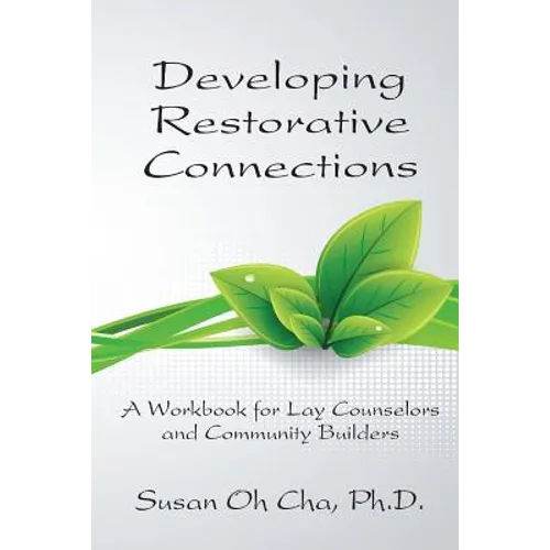 Developing Restorative Connections: A Workbook for Lay Counselors and Community Builders