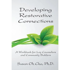 Developing Restorative Connections: A Workbook for Lay Counselors and Community Builders