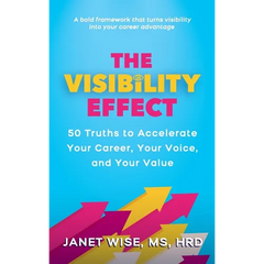 The Visibility Effect: 50 Truths to Accelerate Your Career, Your Voice, and Your Value