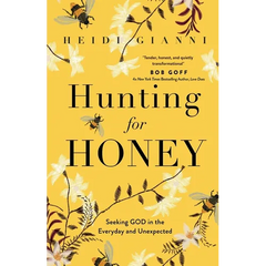 Hunting for Honey: Seeking God in the Everyday and Unexpected