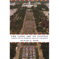 The Long Arc of Justice: Lesbian and Gay Marriage, Equality, and Rights