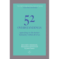 52 Overstandings: Appealing to the Better Humanity Within Us All