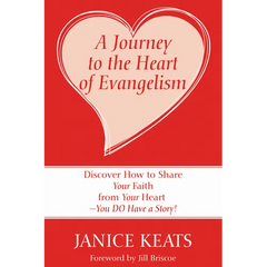 A Journey to the Heart of Evangelism: Discover How to Share Your Faith from Your Heart --You Do Have a Story!