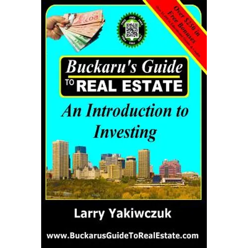 Buckaru's Guide to Real Estate: An Introduction to Investing