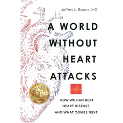A World Without Heart Attacks: How We Can Beat Heart Disease - And What Comes Next
