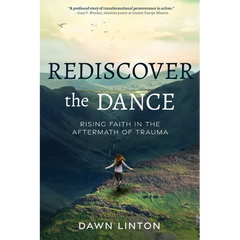 Rediscover the Dance: Rising Faith in the Aftermath of Trauma