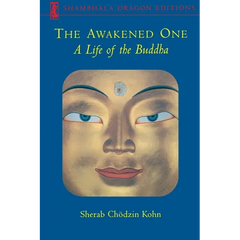 The Awakened One: A Life of the Buddha