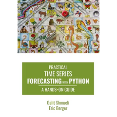 Practical Time Series Forecasting with Python: A Hands-On Guide