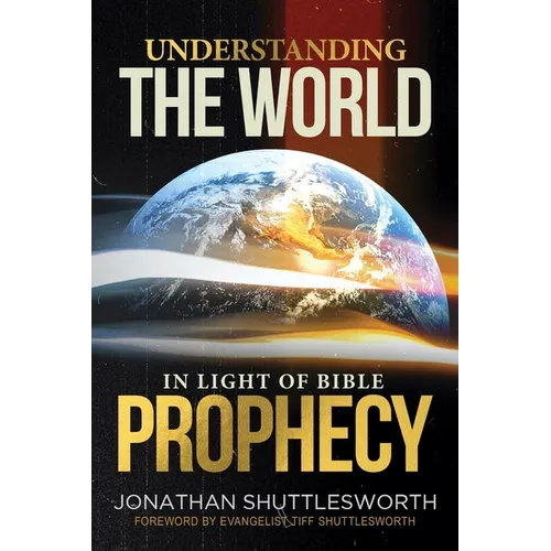 Understanding the World in Light of Bible Prophecy