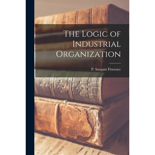 The Logic of Industrial Organization