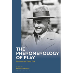 The Phenomenology of Play: Encountering Eugen Fink