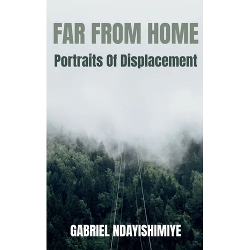 Far From Home: Portraits of Displacement