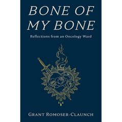 Bone of My Bone: Reflections from an Oncology Ward