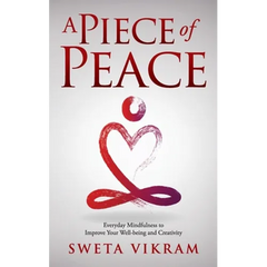 A Piece of Peace: Everyday Mindfulness You Can Use