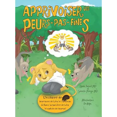 Apprivoiser les Peurs-pas-fines: l'histoire de bravoure de Léo le lionceau & Dans la tanière de Léo: Cahier de travail