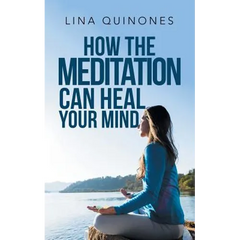 How the Meditation Can Heal Your Mind