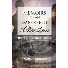 Memoirs of an Imperfect Christian (Poetic Life Experiences)