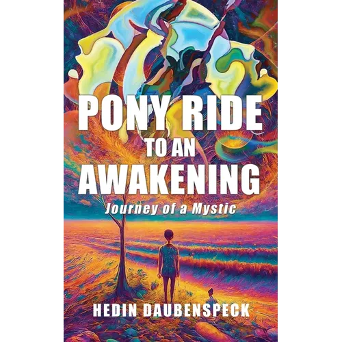 Pony Ride to an Awakening: Journey of a Mystic