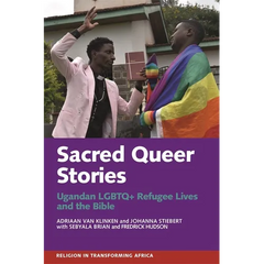 Sacred Queer Stories: Ugandan LGBTQ+ Refugee Lives & the Bible