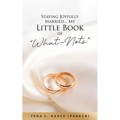 Staying Joyfully Married...My Little Book of "What-Nots"