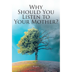 Why Should You Listen to Your Mother?