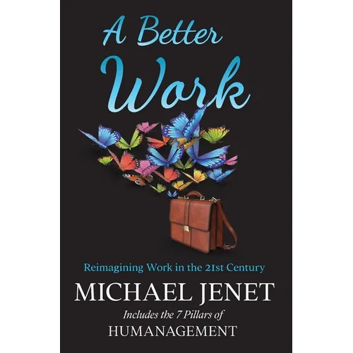 A Better Work: Reimagining Work in the 21st Century