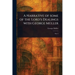 A Narrative of Some of the Lord's Dealings With George Müller