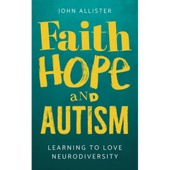 Faith, Hope and Autism: Learning to love neurodiversity