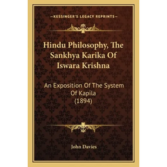 Hindu Philosophy, The Sankhya Karika Of Iswara Krishna: An Exposition Of The System Of Kapila (1894)