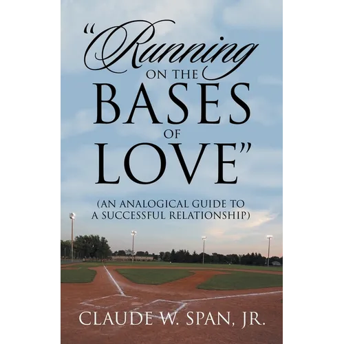 "Running on the Bases of Love": (An Analogical Guide to a Successful Relationship)