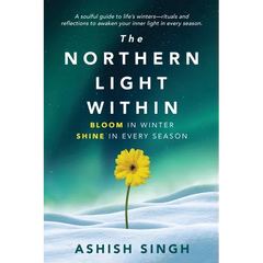The Northern Light Within: Bloom in Winter Shine in Every Season