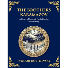 The Brothers Karamazov: A Powerful Story of Faith, Family, and Morality