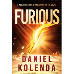 Furious: A Modern Retelling of Paul's Fight for the Gospel