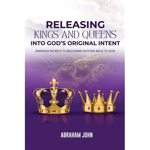 Releasing Kings and Queen into God's Original Intent