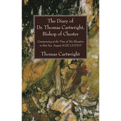 The Diary of Dr. Thomas Cartwright, Bishop of Chester