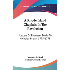 A Rhode Island Chaplain In The Revolution: Letters Of Ebenezer David To Nicholas Brown 1775-1778