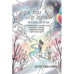 Are You My Lover? Workbook and Companion Guide For Shadow Work, Mirror Work, and Self Love