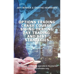 Options Trading Crash Course - Swing Trading Day Trading and Best Strategies: The best strategies to operate in the market in the most profitable way