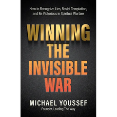 Winning the Invisible War: How to Recognize Lies, Resist Temptation, and Be Victorious in Spiritual Warfare