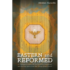 Eastern and Reformed: A Theological Enquiry Into the Doctrine of Atonement and the Holy Spirit of the Mar Thoma Syrian Church