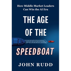 The Age of the Speedboat: How Middle Market Leaders Can Win the AI Era