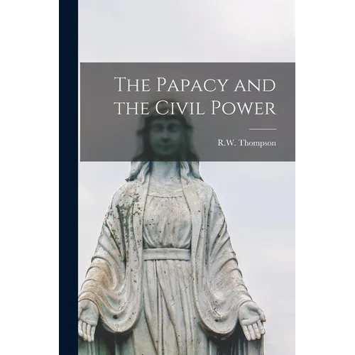 The Papacy and the Civil Power