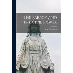 The Papacy and the Civil Power