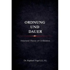ORDNUNG UND DAUER - Structural Theory of Civilization