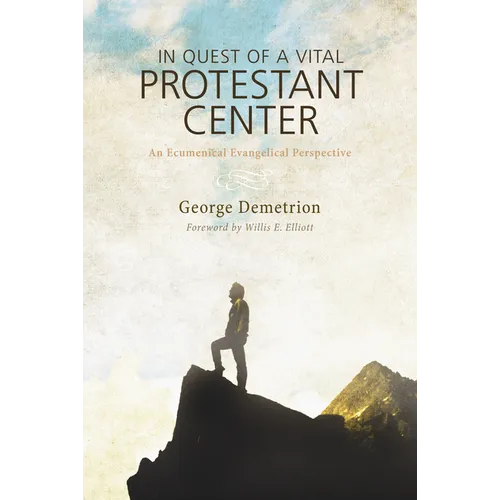 In Quest of a Vital Protestant Center: An Ecumenical Evangelical Perspective