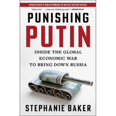 Punishing Putin: Inside the Global Economic War to Bring Down Russia