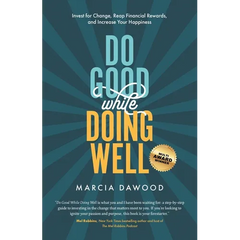 Do Good While Doing Well: Invest for Change, Reap Financial Rewards, and Increase Your Happiness